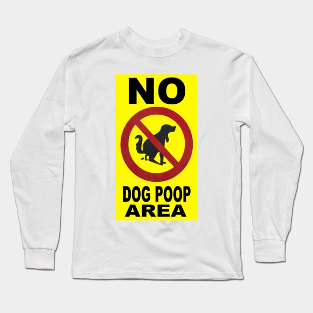 No Dog Poop Area Long Sleeve T-Shirt by VIVJODI